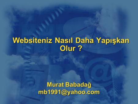 Websiteniz Nasıl Daha Yapışkan Olur ? Murat Babadağ