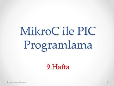 MikroC ile PIC Programlama