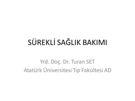 Yrd. Doç. Dr. Turan SET Atatürk Üniversitesi Tıp Fakültesi AD