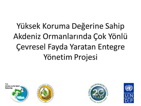 Yüksek Koruma Değerine Sahip Akdeniz Ormanlarında Çok Yönlü Çevresel Fayda Yaratan Entegre Yönetim Projesi.