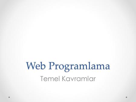 Web Programlama Temel Kavramlar.