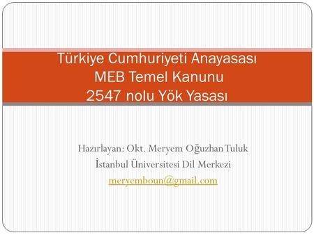 Türkiye Cumhuriyeti Anayasası MEB Temel Kanunu 2547 nolu Yök Yasası