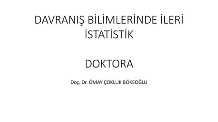 DAVRANIŞ BİLİMLERİNDE İLERİ İSTATİSTİK DOKTORA