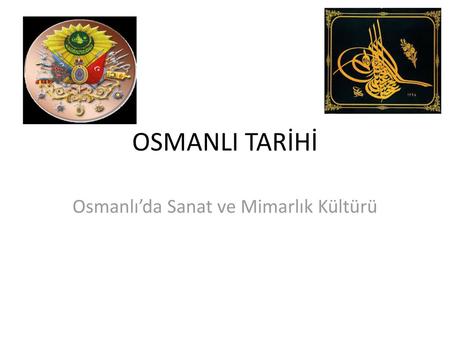 Osmanlı’da Sanat ve Mimarlık Kültürü