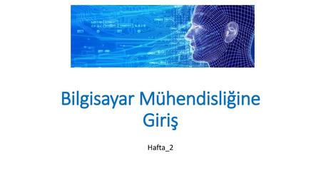 Bilgisayar Mühendisliğine Giriş