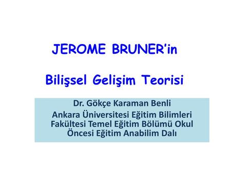 JEROME BRUNER’in Bilişsel Gelişim Teorisi