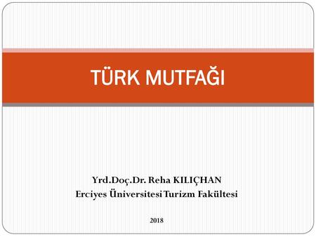 Yrd.Doç.Dr. Reha KILIÇHAN Erciyes Üniversitesi Turizm Fakültesi 2018