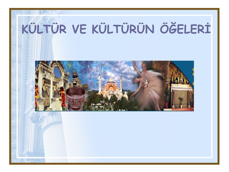 kultur ve kulturun ogeleri ppt video online indir