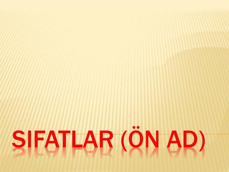 Sifatlar Gorev Ve Anlamlarina Gore Sifatlar Niteleme Sifatlari