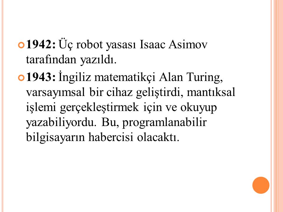 1942: Üç robot yasası Isaac Asimov tarafından yazıldı.