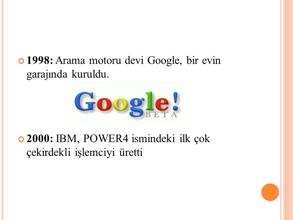 1998: Arama motoru devi Google, bir evin garajında kuruldu.