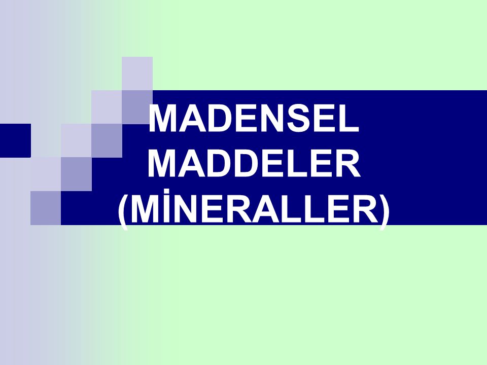 MADENSEL MADDELER (MİNERALLER)