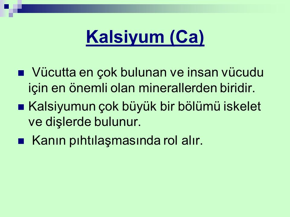 Kalsiyum (Ca) Vücutta en çok bulunan ve insan vücudu için en önemli olan minerallerden biridir.