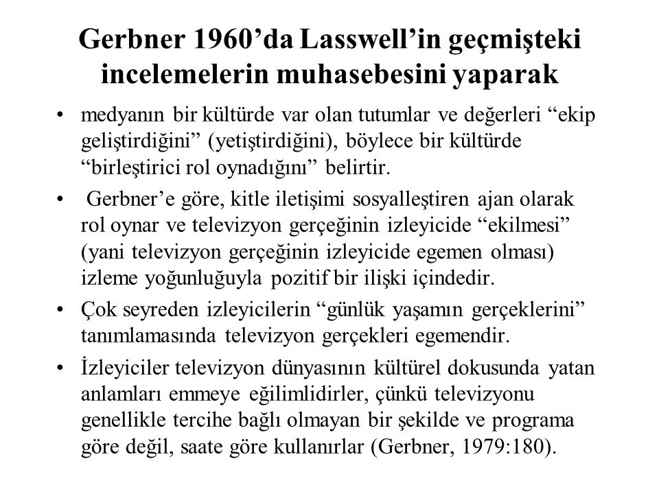 Gerbner 1960’da Lasswell’in geçmişteki incelemelerin muhasebesini yaparak