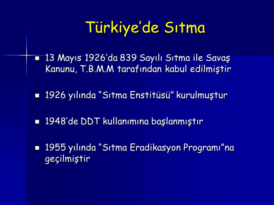 Türkiye’de Sıtma 13 Mayıs 1926’da 839 Sayılı Sıtma ile Savaş Kanunu, T.B.M.M tarafından kabul edilmiştir.