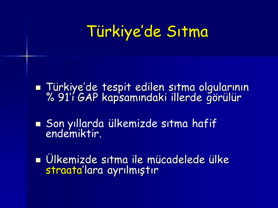 Türkiye’de Sıtma Türkiye’de tespit edilen sıtma olgularının % 91’i GAP kapsamındaki illerde görülür.
