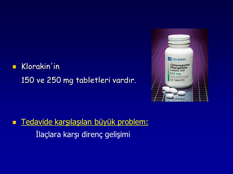 Klorakin in 150 ve 250 mg tabletleri vardır.