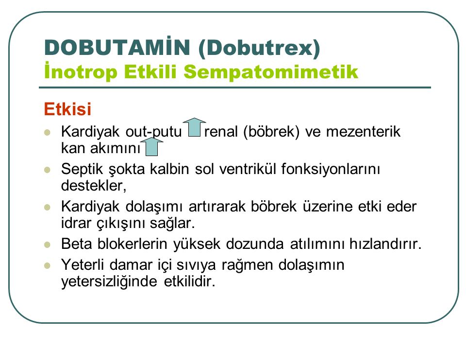 DOBUTAMİN (Dobutrex) İnotrop Etkili Sempatomimetik