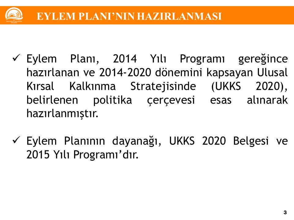 Eylem Planının dayanağı, UKKS 2020 Belgesi ve 2015 Yılı Programı’dır.