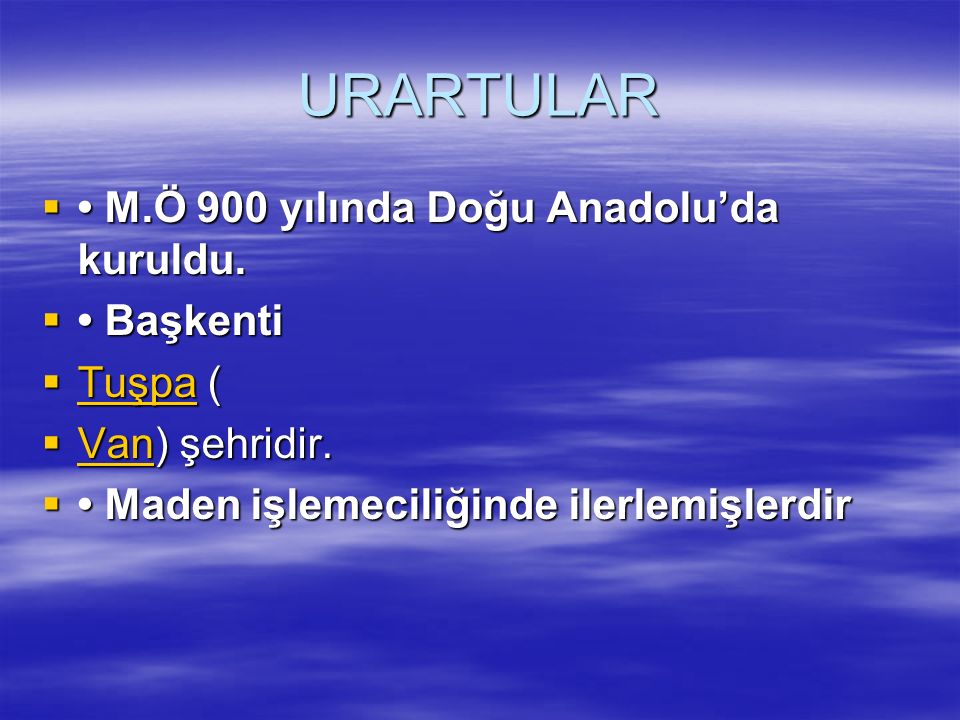 URARTULAR • M.Ö 900 yılında Doğu Anadolu’da kuruldu. • Başkenti