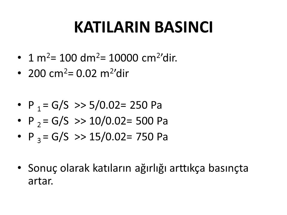 KATILARIN BASINCI 1 m2= 100 dm2= cm2’dir. 200 cm2= 0.02 m2’dir