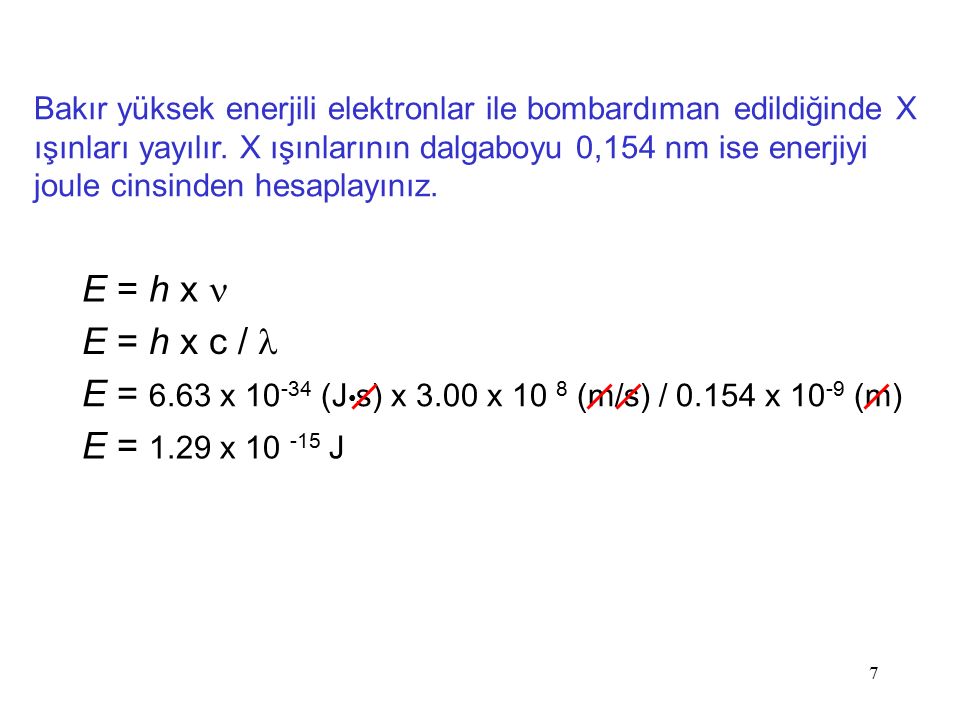 E = 6.63 x (J•s) x 3.00 x 10 8 (m/s) / x 10-9 (m)