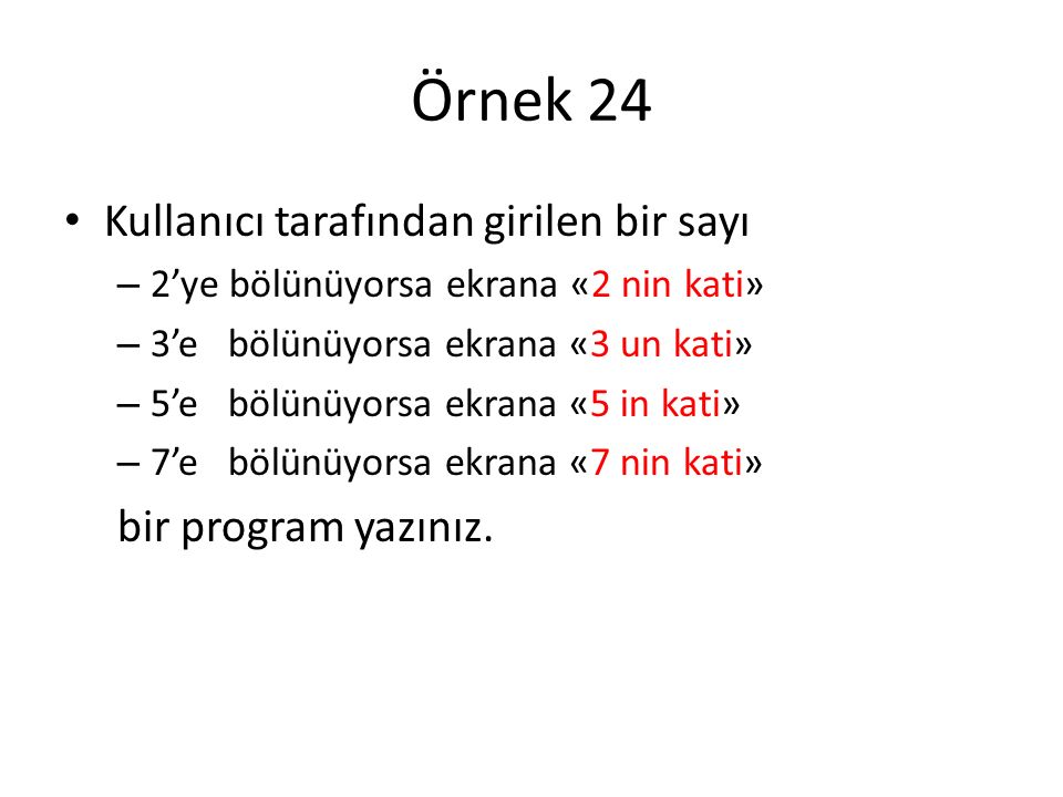 Örnek 24 Kullanıcı tarafından girilen bir sayı bir program yazınız.