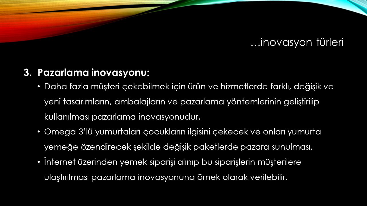 …inovasyon türleri 3. Pazarlama inovasyonu: