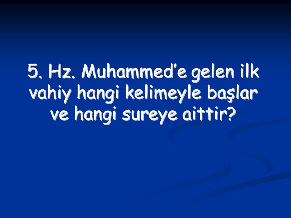5. Hz. Muhammed’e gelen ilk vahiy hangi kelimeyle başlar