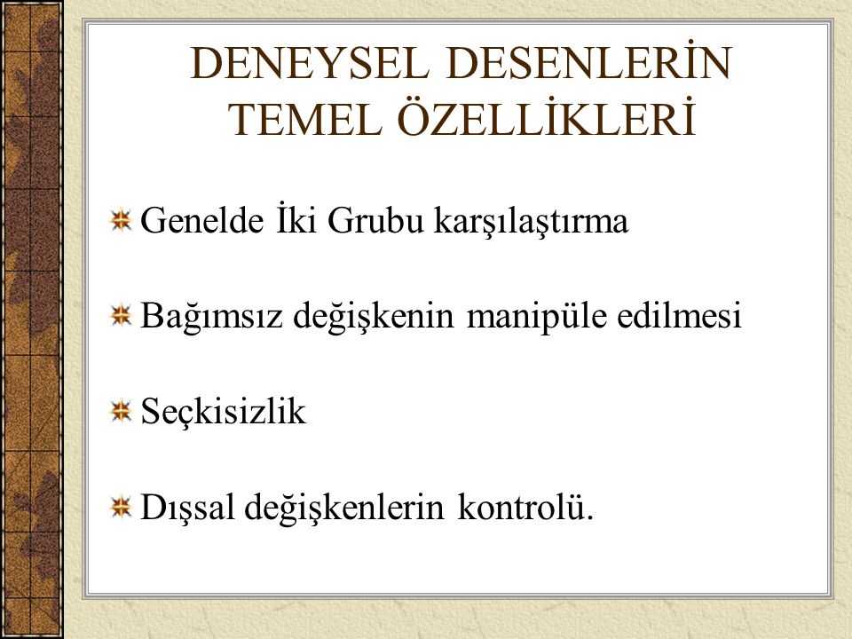 DENEYSEL DESENLERİN TEMEL ÖZELLİKLERİ