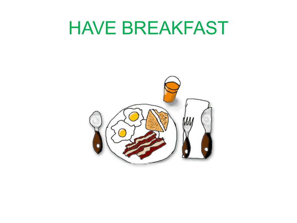 Have a coffee have breakfast. Have Breakfast. Have Breakfast картинка. Завтрак слово картинка. Рисунок к слову завтрак.