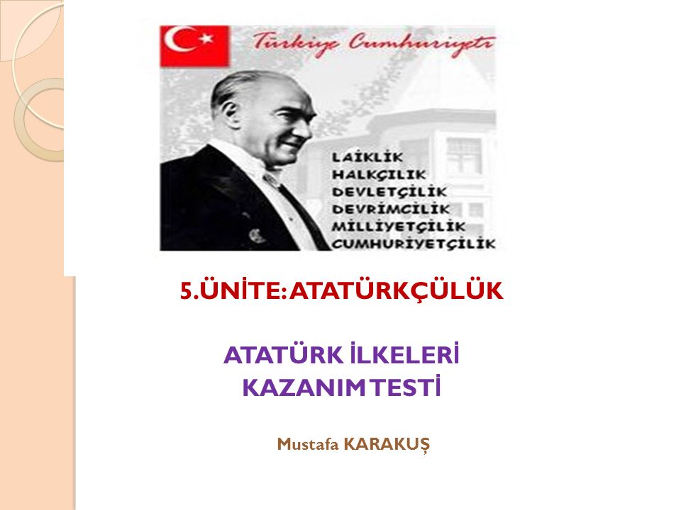 5.ÜNİTE: ATATÜRKÇÜLÜK ATATÜRK İLKELERİ KAZANIM TESTİ - Ppt Indir