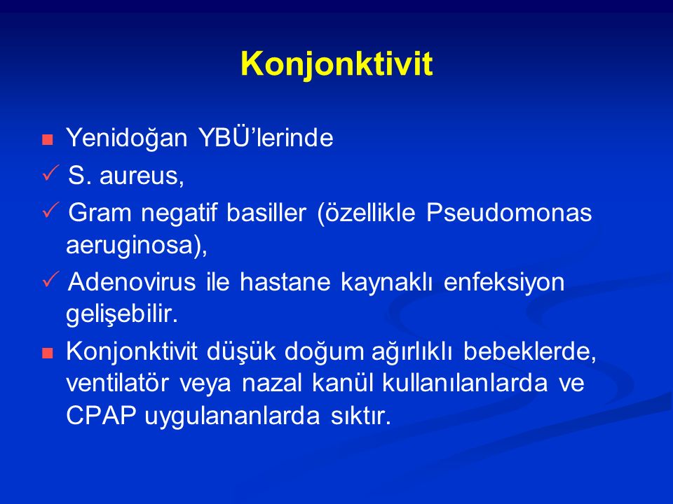 Konjonktivit Yenidoğan YBÜ’lerinde  S. aureus,