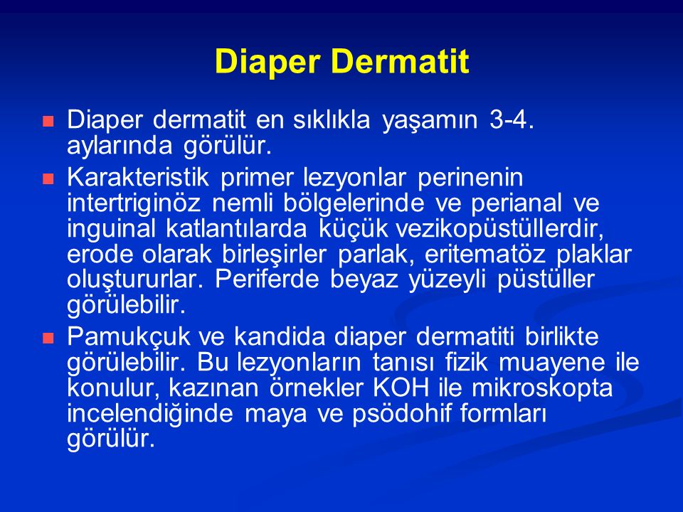 Diaper Dermatit Diaper dermatit en sıklıkla yaşamın 3-4. aylarında görülür.