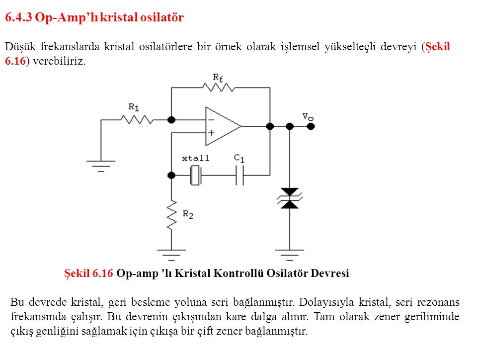 Şekil 6.16 Op-amp lı Kristal Kontrollü Osilatör Devresi