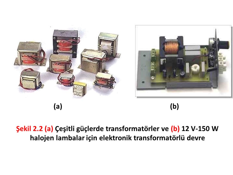 (a) (b) Şekil 2.2 (a) Çeşitli güçlerde transformatörler ve (b) 12 V-150 W halojen lambalar için elektronik transformatörlü devre.
