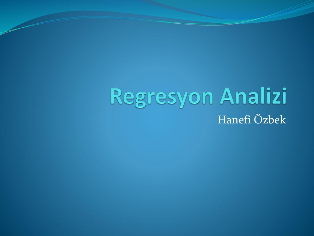Regresyon Analizi Hanefi Özbek