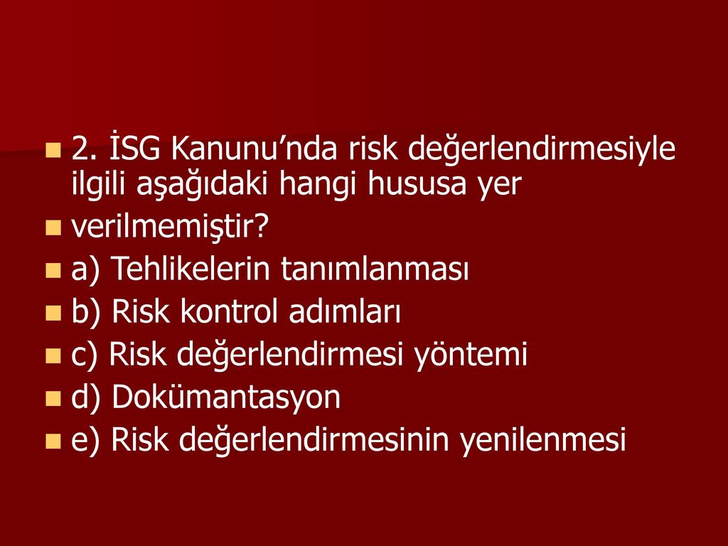 2. İSG Kanunu’nda risk değerlendirmesiyle ilgili aşağıdaki hangi hususa yer