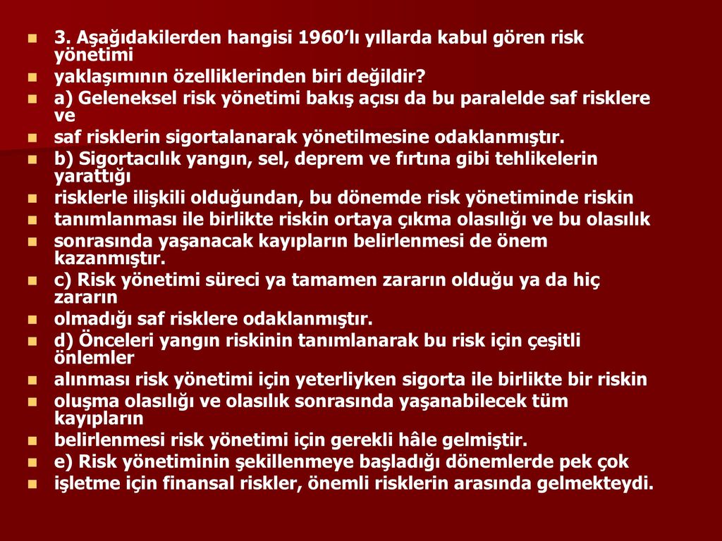 3. Aşağıdakilerden hangisi 1960’lı yıllarda kabul gören risk yönetimi