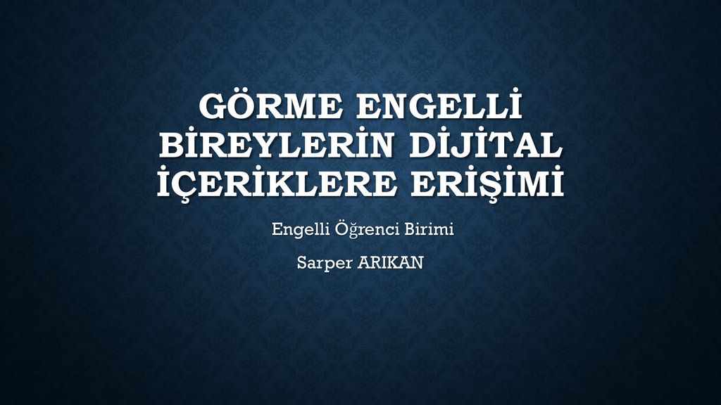 GÖRME ENGELLİ BİREYLERİN DİJİTAL İÇERİKLERE ERİŞİMİ - Ppt Indir