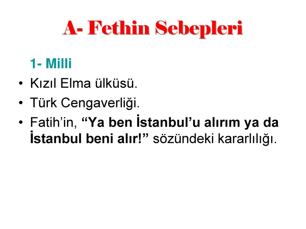A- Fethin Sebepleri 1- Milli Kızıl Elma ülküsü. Türk Cengaverliği.