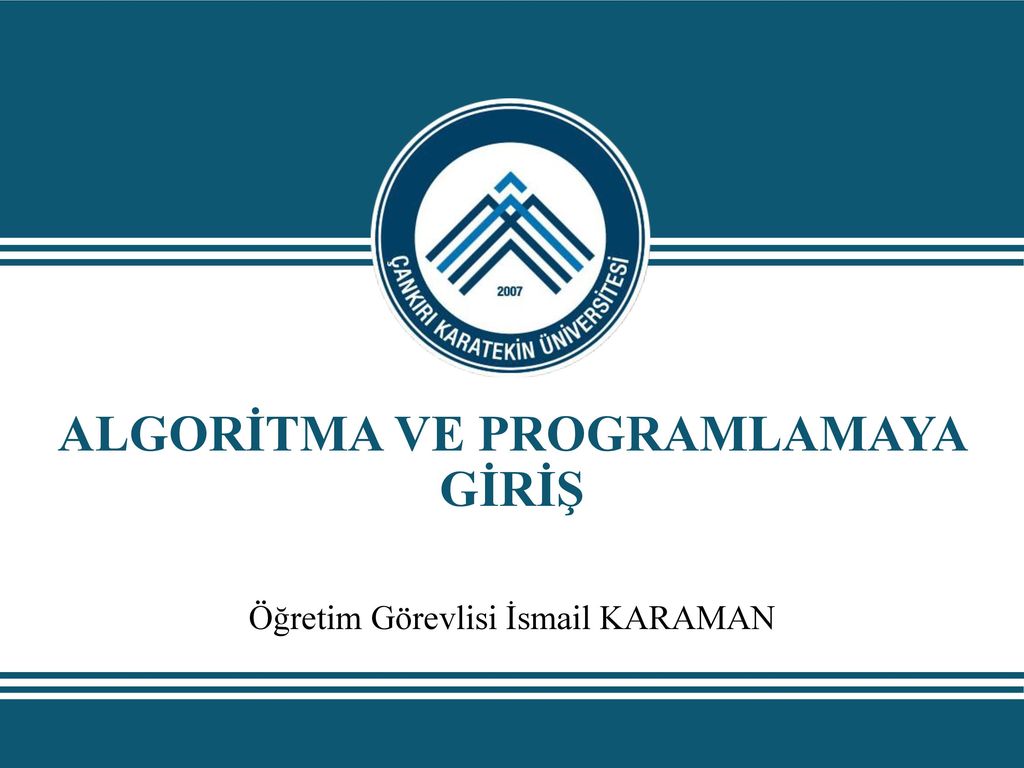 ALGORİTMA VE PROGRAMLAMAYA GİRİŞ - Ppt Indir