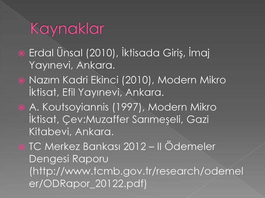 Kaynaklar Erdal Ünsal (2010), İktisada Giriş, İmaj Yayınevi, Ankara.