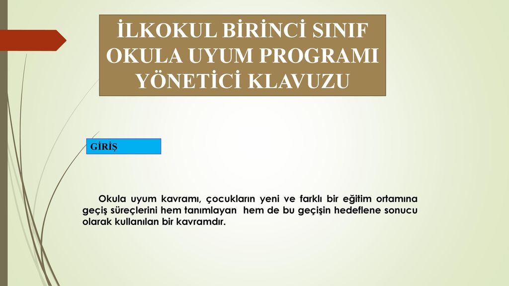 İLKOKUL BİRİNCİ SINIF OKULA UYUM PROGRAMI YÖNETİCİ KLAVUZU - Ppt Indir