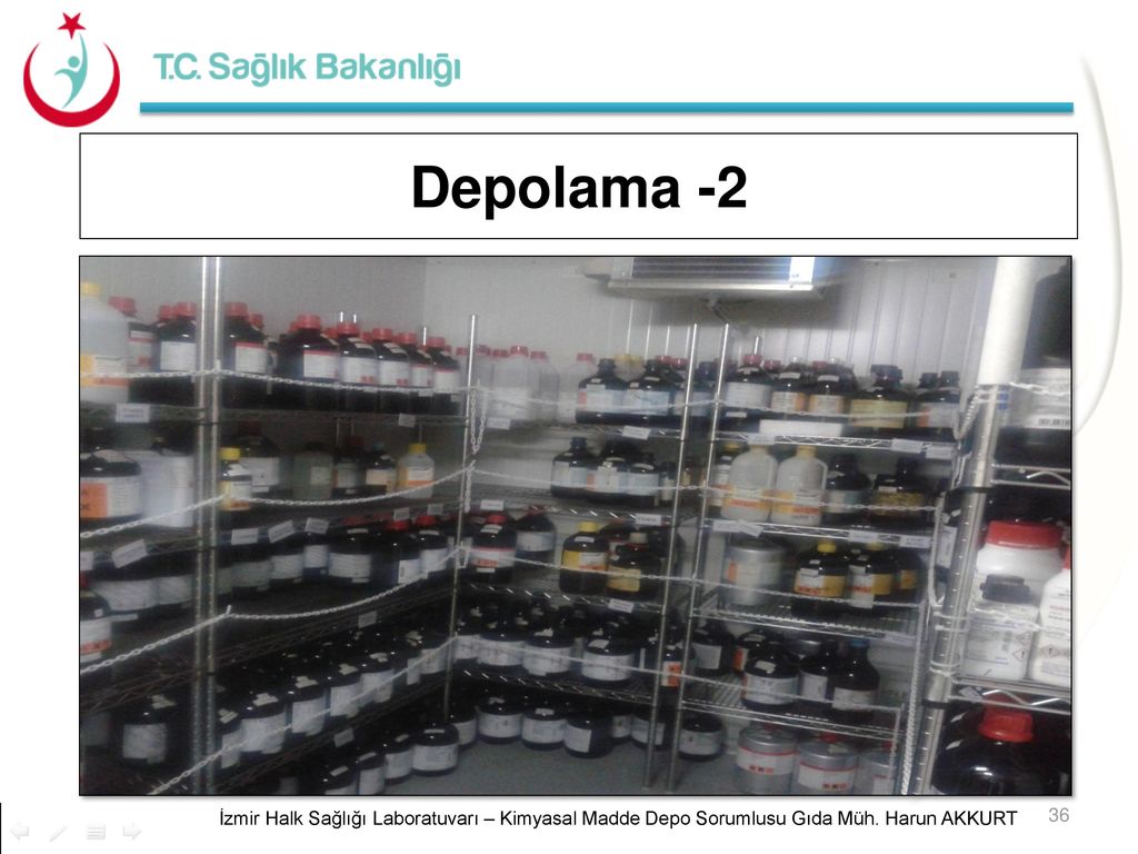 Depolama -2 İzmir Halk Sağlığı Laboratuvarı – Kimyasal Madde Depo Sorumlusu Gıda Müh. Harun AKKURT