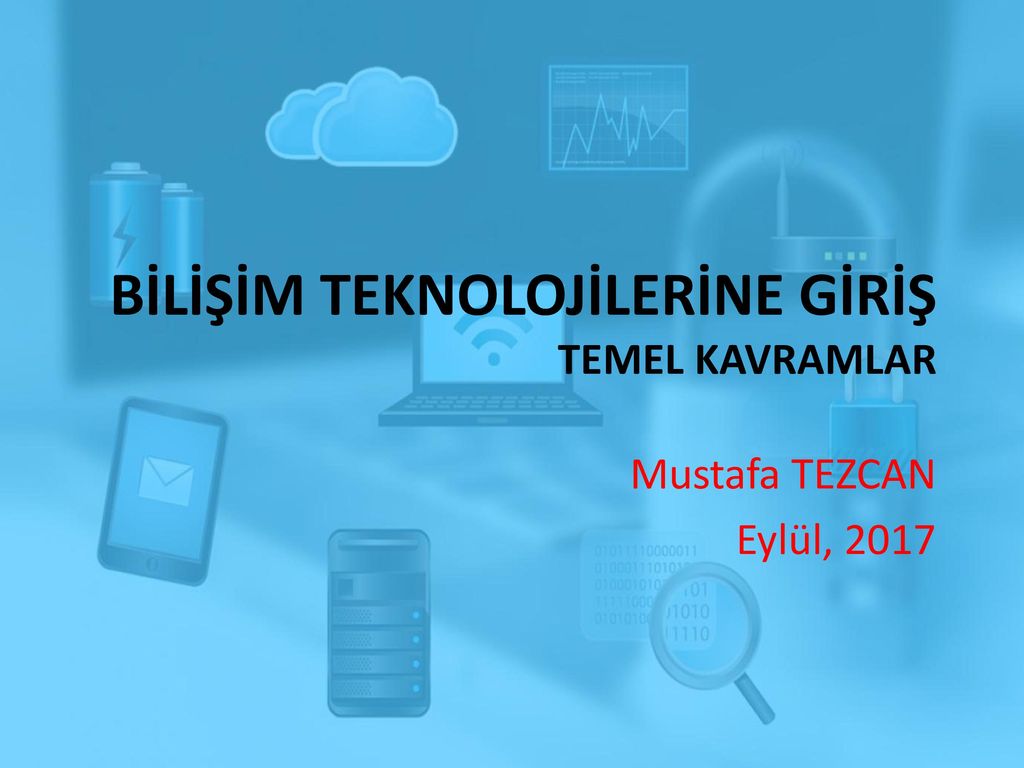 BİLİŞİM TEKNOLOJİLERİNE GİRİŞ TEMEL KAVRAMLAR - Ppt Indir