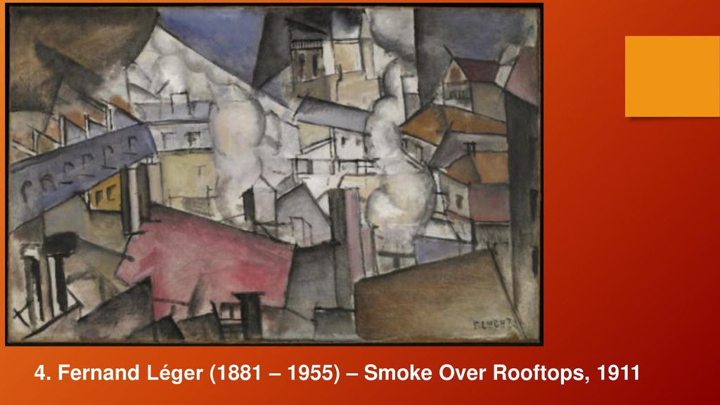4. Fernand Léger (1881 – 1955) – Smoke Over Rooftops, 1911