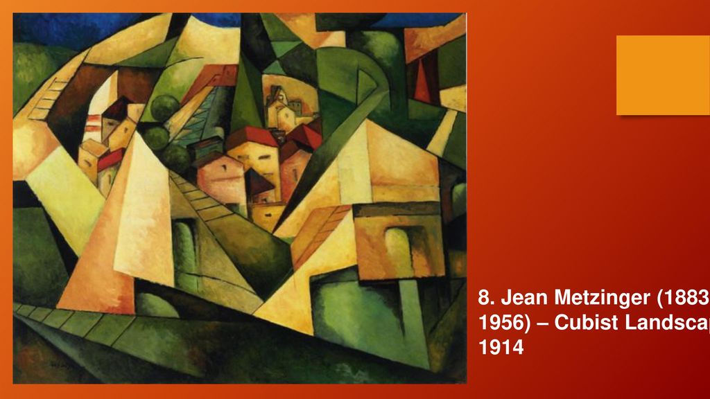 8. Jean Metzinger (1883 – 1956) – Cubist Landscape, 1914