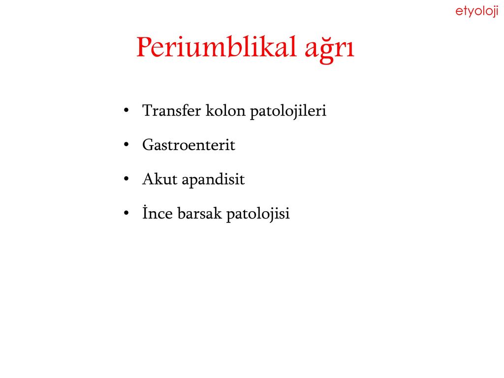 Periumblikal ağrı Transfer kolon patolojileri Gastroenterit