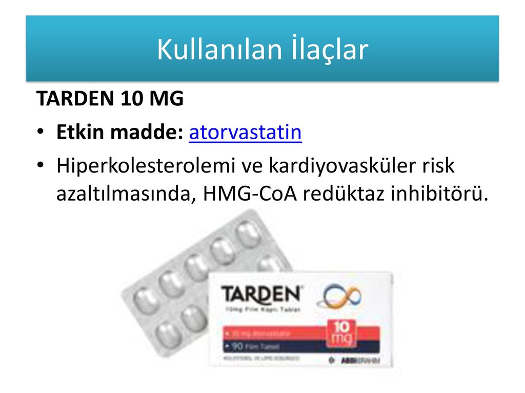 Kullanılan İlaçlar TARDEN 10 MG Etkin madde: atorvastatin